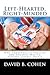 Left-Hearted, Right-Minded: Why Conservative Policies Are The Best Way To Achieve Liberal Ideals
