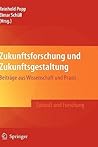 Zukunftsforschung und Zukunftsgestaltung: Beiträge aus Wissenschaft und Praxis (Zukunft und Forschung) (German Edition) Zukunftsforschung und Zukunftsgestaltung: Beiträge aus Wissenschaft und Praxis (Zukunft und Forschung) (German Edition)