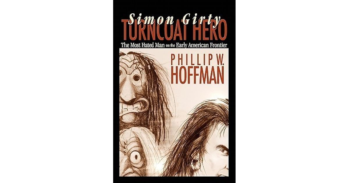 Simon Girty Turncoat Hero by Phillip W. Hoffman