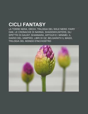 CICLI Fantasy: La Torre Nera, Orchi, Trilogia del Sole Nero, Fairy Oak, Le Cronache Di Narnia, Shadowhunters, Gli Spettri Di Gaunt, Shannara (Paperback)
