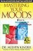 Mastering Your Moods: How To Recognize Your Emotional Style and Make it Work For You--Without Drugs