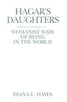 Hagar's Daughters: Womanist Ways of Being in the World (Madeleva Lecture in Spirituality : 1995)