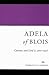 Adela of Blois: Countess and Lord (C.1067-1137)