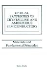 Optical Properties of Crystalline and Amorphous Semiconductors: Materials and Fundamental Principles