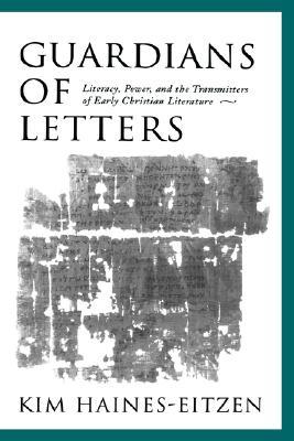 Guardians of Letters: Literacy, Power, and the Transmitters of Early Christian Literature (Hardcover)