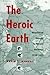 The Heroic Earth: Geopolitical Thought in Weimar Germany, 1918-1933
