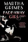 Fadeaway Girl by Martha Grimes Fadeaway Girl by Martha Grimes