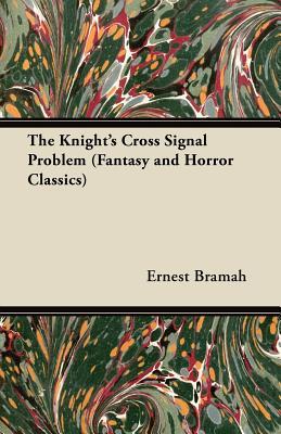 The Knight's Cross Signal Problem - a Max Carrados Story (Paperback)
