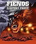 Fiends of the Eastern Front : Something Evil Stalks the Battlefield...