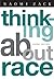 Thinking About Race