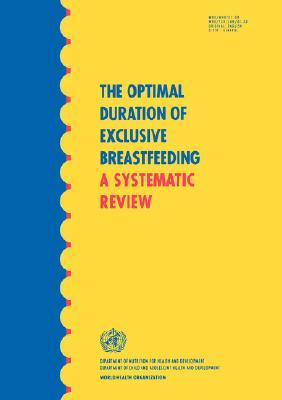 The Optimal Duration of Exclusive Breastfeeding: A Systematic Review (WHO Technical Report Series, 942)