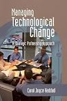 Managing Technological Change: A Strategic Partnership Approach Managing Technological Change: A Strategic Partnership Approach