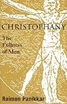 Christophany: The Fullness Of Man (Faith Meets Faith Series)