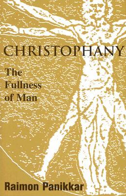 Christophany: The Fullness Of Man (Faith Meets Faith Series)