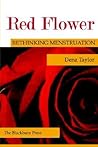 Red Flower: Rethinking Menstruation