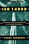 ISO 14000: The Business Manager's Complete Guide to Environmental Management ISO 14000: The Business Manager's Complete Guide to Environmental Management