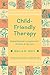 Child-Friendly Therapy: Biopsychosocial Innovations for Children and Families (Norton Professional Books (Paperback))