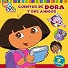 Cuentos de Dora y sus amigos (Dora's Storytime Collection) (Dora La Exploradora) (Spanish Edition)