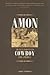 Amon: The Texan Who Played Cowboy for America (Revised Edition)