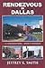 RENDEZVOUS IN DALLAS by Jeffrey K.  Smith