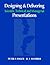 Designing & Delivering: Scientific, Technical, and Managerial Presentations