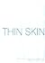 Thin Skin: The Fickle Natur...