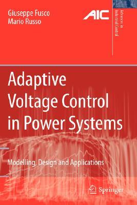 Adaptive Voltage Control in Power Systems: Modeling, Design and Applications (Advances in Industrial Control)