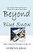 Beyond Blue Snow: Essays Toward the Refreshment of the Soul