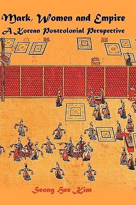 Mark, Women and Empire: A Korean Postcolonial Perspective (Bible in the Modern World)
