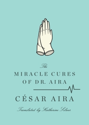 The Miracle Cures of Dr. Aira (Paperback)