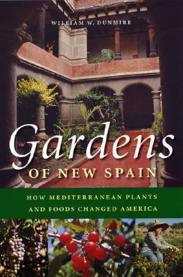 Gardens of New Spain: How Mediterranean Plants and Foods Changed America (Paperback)