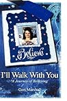 I'll Walk with You: A Journey of Believing