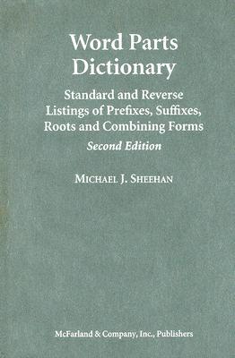 Word Parts Dictionary: Standard and Reverse Listings of Prefixes, Suffixes, Roots and Combining Forms (Hardcover)
