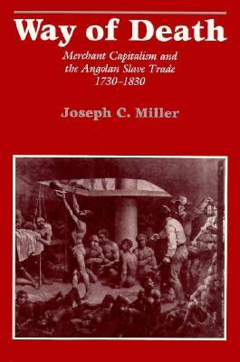 Way of Death: Merchant Capitalism and the Angolan Slave Trade, 1730-1830 (Paperback)