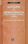Locura y democracia. Ensayos sobre la forma unaria (Spanish Edition) Locura y democracia. Ensayos sobre la forma unaria (Spanish Edition)