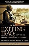 Exiting Iraq: Why the U.S. Must End the Military Occupation and Renew the War Against Al Qaeda