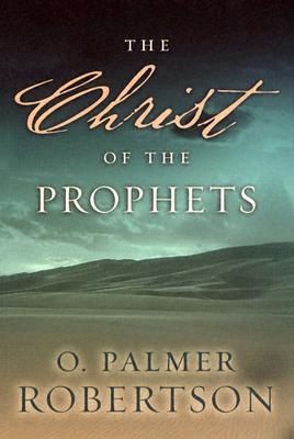 The Christ of the Prophets (Hardcover)