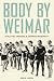 Body by Weimar by Erik N. Jensen
