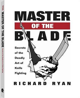 Master of the Blade: Secrets of the Deadly Art of Knife Fighting