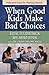 When Good Kids Make Bad Choices by Elyse M. Fitzpatrick