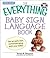 The Everything Baby Sign Language Book: Get an early start communicating with your baby!