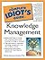 The Complete Idiot's Guide to Knowledge Management
