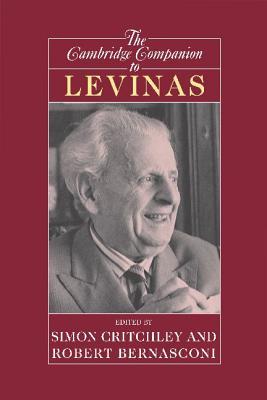 The Cambridge Companion to Levinas (Cambridge Companions to Philosophy)