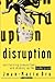 Disruption: Overturning Con...