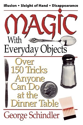 Magic with Everyday Objects: Over 150 Tricks Anyone Can Do at the Dinner Table (Paperback)
