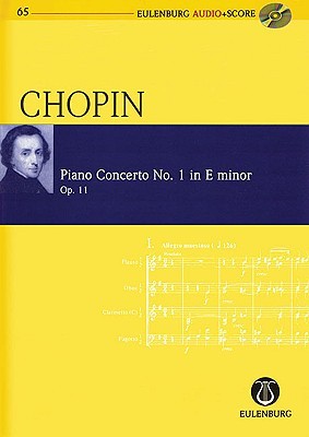Chopin - Piano Concerto No. 1 in E-minor, Op. 11: Eulenburg Audio+Score Series, Vol. 65