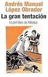 La gran tentación: El petróleo de México