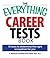 The Everything Career Tests Book: 10 Tests to Determine the Right Occupation for You (Everything® Series)