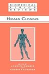 Human Cloning (Biomedical Ethics Reviews)