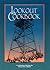 Lookout Cookbook: A Collection of Recipes by Forest Fire Lookouts Throughout the United States